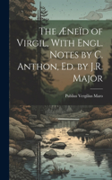 Æneïd of Virgil, With Engl. Notes by C. Anthon, Ed. by J.R. Major