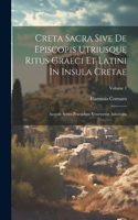 Creta Sacra Sive De Episcopis Utriusque Ritus Graeci Et Latini In Insula Cretae