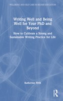 Writing Well and Being Well for Your PhD and Beyond