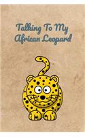 Talking To My African Leopard