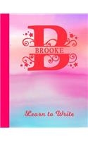 Brooke Learn to Write: Personalized Letter B First Name Handwriting Primary Composition Practice Paper Glossy Pink & Blue Watercolor Effect Notebook Cover Dashed Midline W