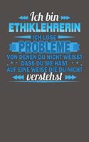 Ich bin Ethiklehrerin Ich löse Probleme von denen du nicht weisst dass du sie hast auf eine Weise die du nicht verstehst: Praktischer Wochenplaner für ein ganzes Jahr - 15x23cm (ca. DIN A5)