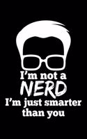 I'M Not A Nerd I'M Just Smarter Than You