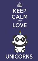 Keep Calm And Love Unicorns