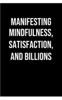 Manifesting Mindfulness Satisfaction And Billions