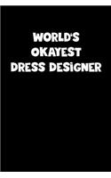 World's Okayest Dress Designer Notebook - Dress Designer Diary - Dress Designer Journal - Funny Gift for Dress Designer