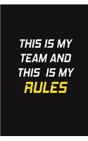 This Is My Team And This Is My Rules