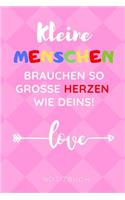 Kleine Menschen Brauchen Grosse Herzen So Wie Deins! Notizbuch