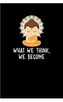 What We Think, We Become