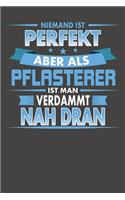 Niemand Ist Perfekt Aber Als Pflasterer Ist Man Verdammt Nah Dran