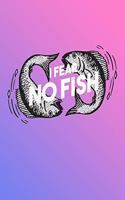 I Fear No Fish: Great Journal with a Fishing Theme.
