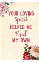 Your Loving Spirit Helped Me Find My Own