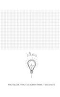 Idea!: Half Blank / Half 5x5 Graph Paper - 100 Sheets