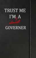 Trust Me I'm Almost a Governor: Blank Recipe Book for the Family Chef Cook Journal Notebook 120 Pages 6x9