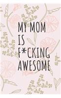 My Mom Is F*cking Awesome