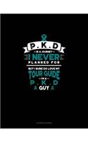 Pkd Is a Journey I Never Planned For, But I Sure Do Love My Tour Guide, I'm a Pkd Guy: Accounts Journal