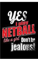 Yes I Play Netball Like A Girl. Don't Be Jealous: Funny Girls Sport Quote. Blank Lined Notebook Journal. Play Netball Like A Girl Champ Design Cover.