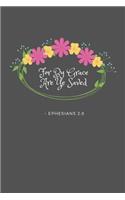 For By Grace Are Ye Saved Ephesians 2: 8: KJV King James Version Bible Verse Quote 6 x 9 Blank Lined Writing Notebook Journal, 110 Pages - Great Inspirational Gift Idea