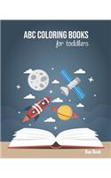 ABC Coloring Books For Toddlers: Kids And Preschool. Fun Coloring Books for Toddlers & Kids Ages 2-5 - Activity Book Teaches ABC, Letters & Words for Kindergarten & Preschool