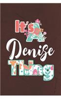 It's Denise Thing: First Name Funny Sayings Personalized Customized Names Women Girl Mother's day Gift Notebook Journal