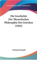 Die Geschichte Der Theoretischen Philosophie Der Griechen (1854)