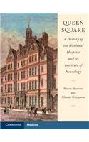 Queen Square: A History of the National Hospital and Its Institute of Neurology