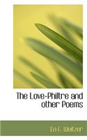 The Love-Philtre and Other Poems