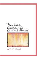 The Church Catechism; The Christian's Manual