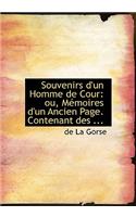 Souvenirs D'Un Homme de Cour: Ou, M Moires D'Un Ancien Page. Contenant Des ...