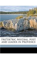 Frederic Mistral, poet and leader in Provence