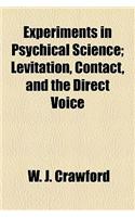 Experiments in Psychical Science; Levitation, Contact, and the Direct Voice