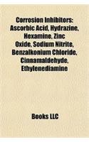 Corrosion Inhibitors: Ascorbic Acid, Hydrazine, Hexamethylenetetramine, Zinc Oxide, Benzalkonium Chloride, Sodium Nitrite, Ethylenediamine