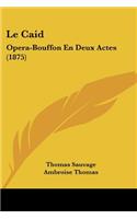 Caid: Opera-Bouffon En Deux Actes (1875)