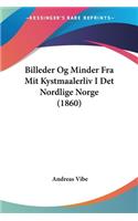 Billeder Og Minder Fra Mit Kystmaalerliv I Det Nordlige Norge (1860)
