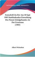 Festschrift Zu Der Am 30 Sept 1905 Stattfindenden Einweihung Des Neuen Schulgebaudes an Der Erzstrasse (1905)