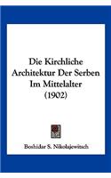 Die Kirchliche Architektur Der Serben Im Mittelalter (1902)
