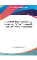 Study Of The Semi-Permeable Membranes Of Zinc Ferrocyanide And Of Copper Cobalticyanide