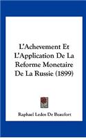 L'Achevement Et L'Application de La Reforme Monetaire de La Russie (1899)