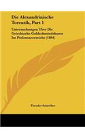 Die Alexandrinische Toreutik, Part 1: Untersuchungen Uber Die Griechische Goldschmiedekunst Im Ptolemaeerreiche (1894)