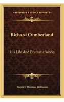 Richard Cumberland: His Life and Dramatic Works