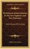 The Emperor Julian's Relation to the New Sophistic and Neo-Platonism