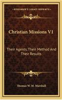 Christian Missions V1: Their Agents, Their Method and Their Results