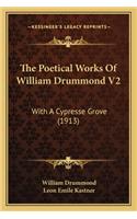 Poetical Works of William Drummond V2 the Poetical Works of William Drummond V2