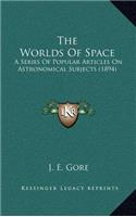 The Worlds of Space: A Series of Popular Articles on Astronomical Subjects (1894)