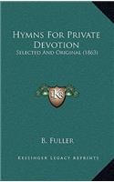 Hymns For Private Devotion: Selected And Original (1863)