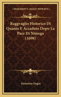 Raggvaglio Historico Di Quanto E Accaduto Dopo La Pace Di Nimega (1698)