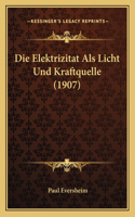 Die Elektrizitat Als Licht Und Kraftquelle (1907)