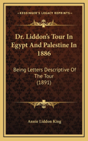 Dr. Liddon's Tour In Egypt And Palestine In 1886