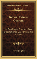 Tomus Decimus Operum: In Quo Magni Commen. Aver. Disputationes Quae Destructio (1546)