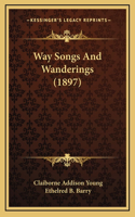 Way Songs And Wanderings (1897)